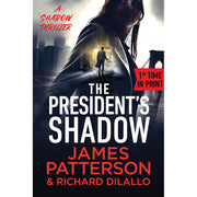Little Brown and Company The President's Shadow Thriller Novel by James Patterson and Richard DiLallo