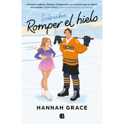 Ediciones B Icebreaker Romper El Hielo Spanish Edition Novel by Hannah Grace Rivals-to-Lovers Romance Sports Drama