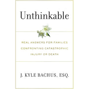 Lioncrest Publishing Unthinkable: Real Answers For Families Confronting Catastrophic Injury or Death (Hardcover)