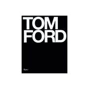 Rizzoli International Publications Tom Ford - by Tom Ford & Bridget Foley (Hardcover)